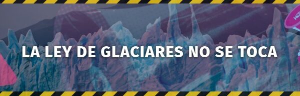La demanda colectiva para proteger los glaciares se acerca al millón de adhesiones